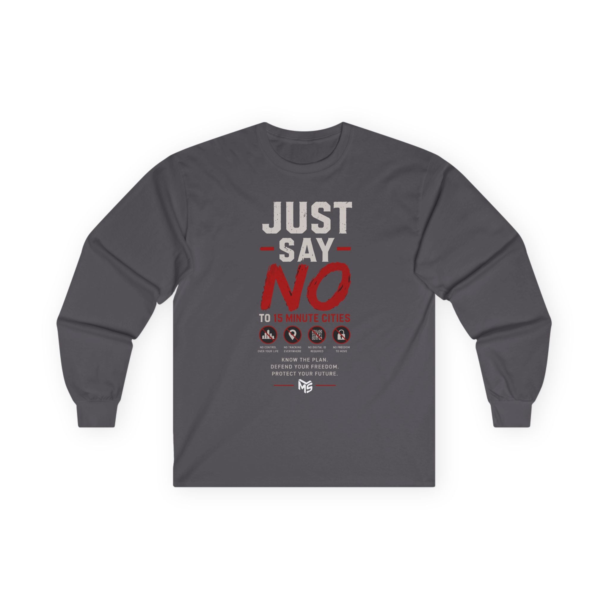 Long Sleeve Tee — "Just Say No To 15 Minute Cities" Empowerment Graphic