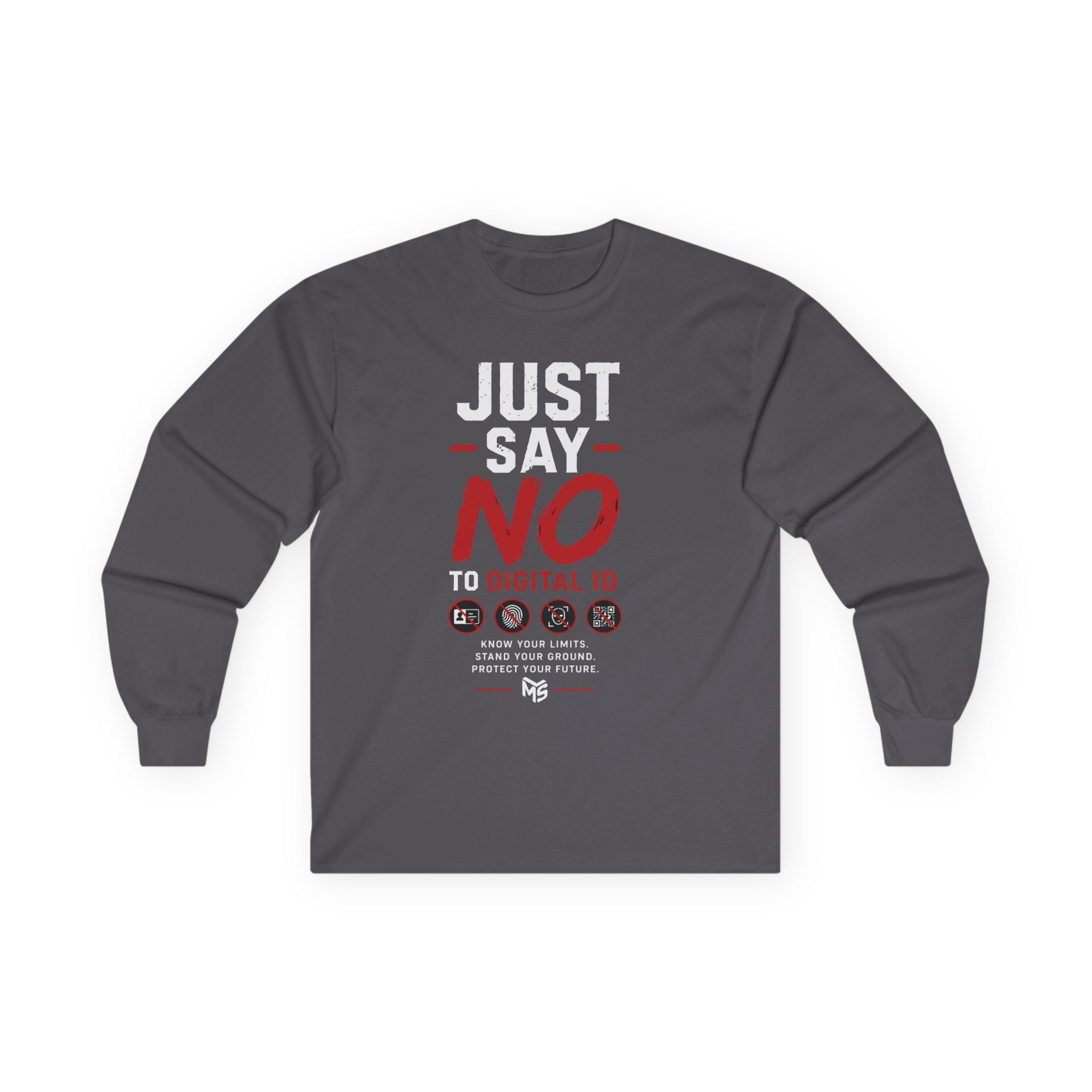 Just Say NO to Digital ID Long Sleeve Tee — "We Don’t Consent to Control" Freedom Protest Shirt