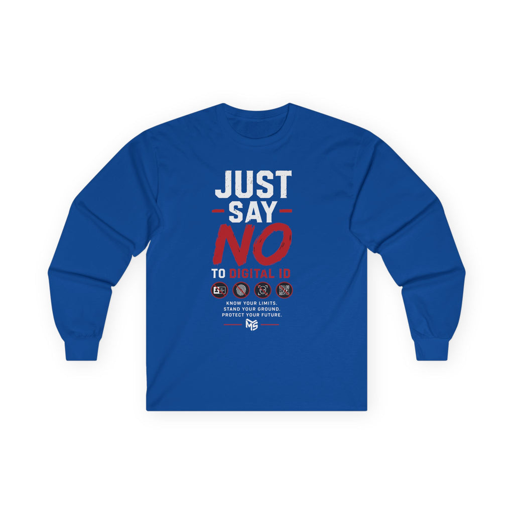 Just Say NO to Digital ID Long Sleeve Tee — "We Don’t Consent to Control" Freedom Protest Shirt