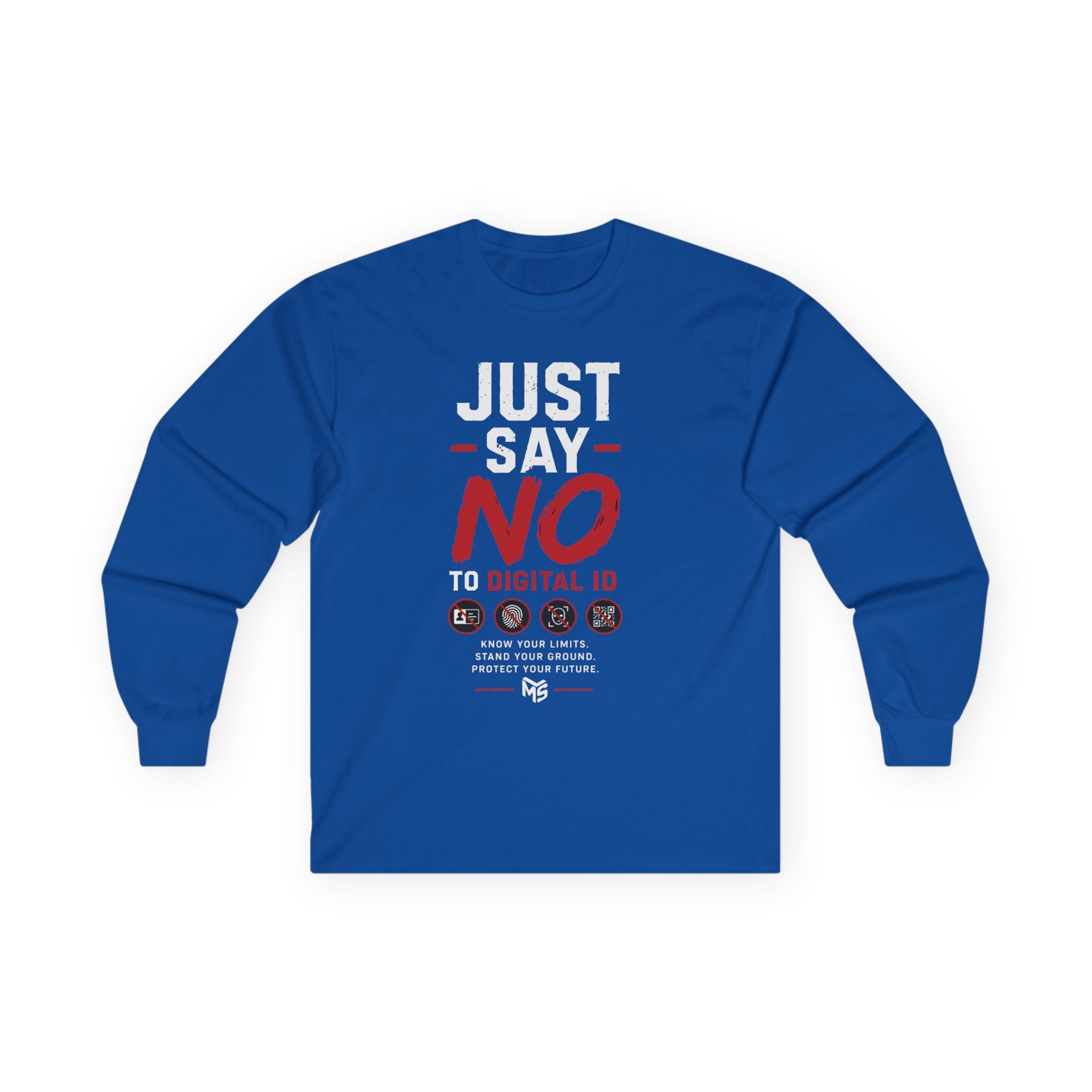 Just Say NO to Digital ID Long Sleeve Tee — "We Don’t Consent to Control" Freedom Protest Shirt