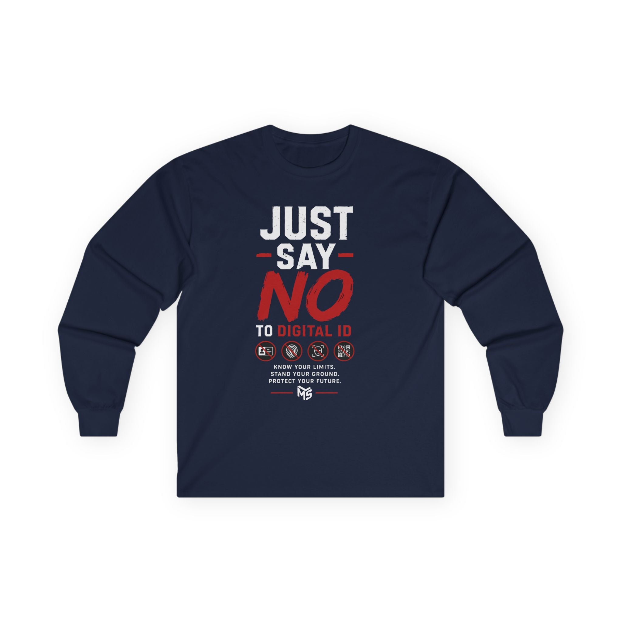 Just Say NO to Digital ID Long Sleeve Tee — "We Don’t Consent to Control" Freedom Protest Shirt