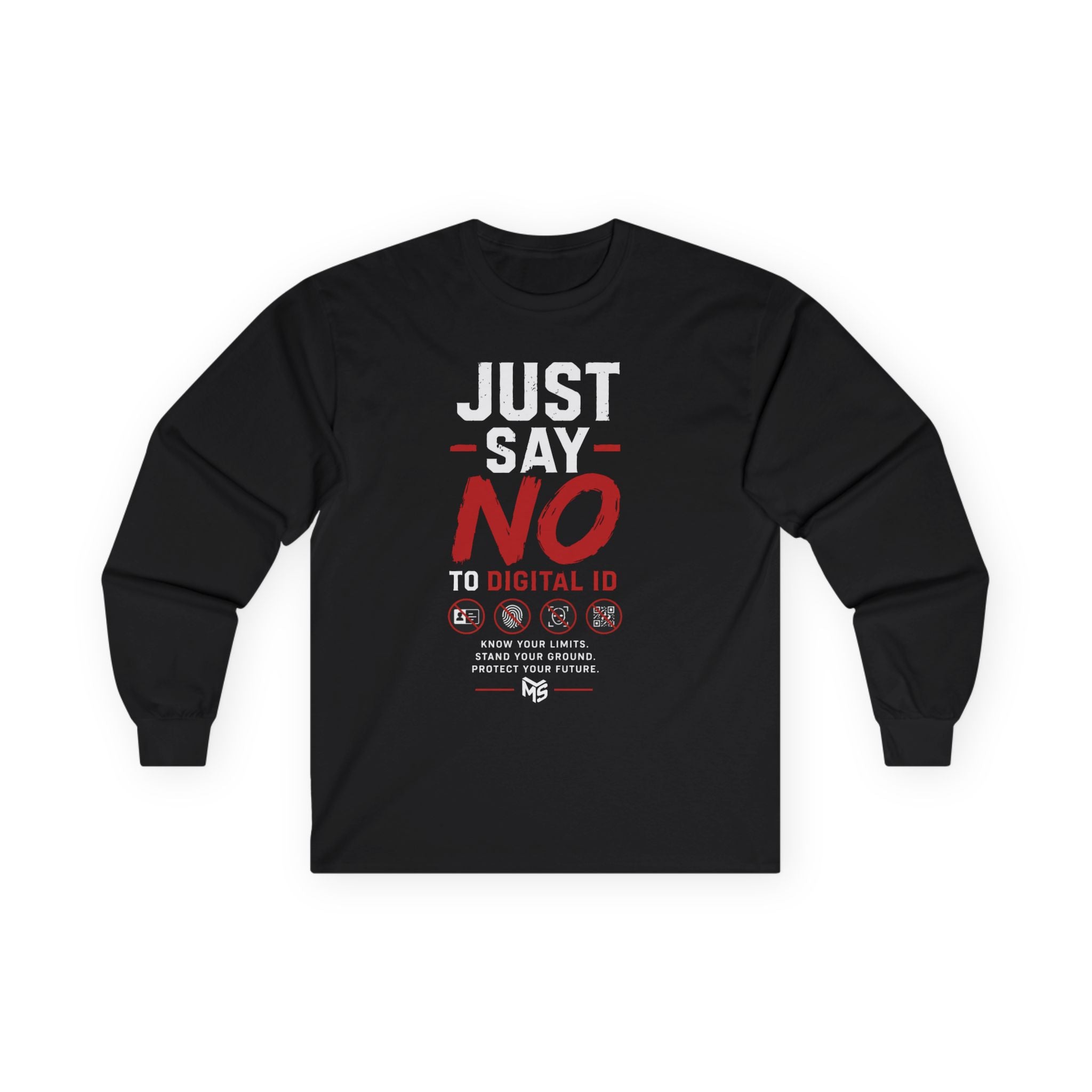 Just Say NO to Digital ID Long Sleeve Tee — "We Don’t Consent to Control" Freedom Protest Shirt