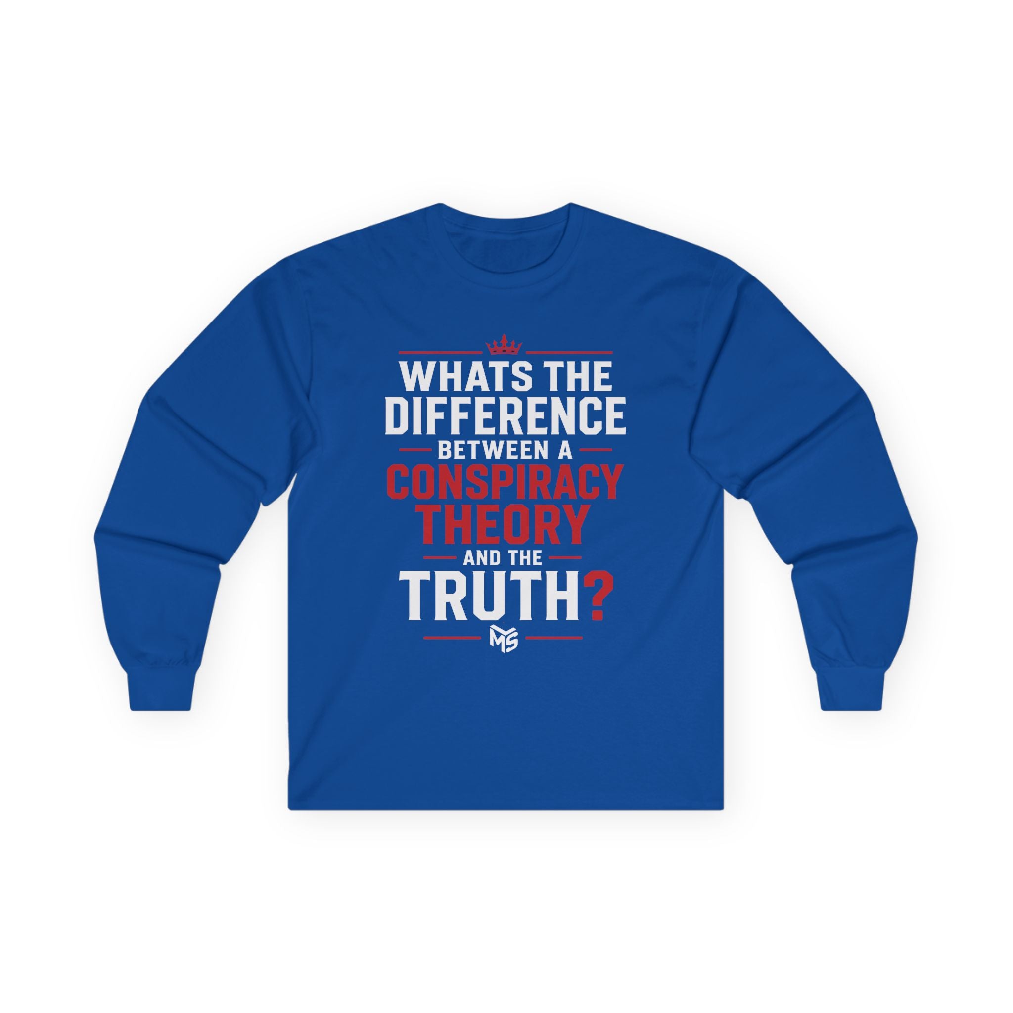 Long Sleeve Tee — "What's the Difference Between a Conspiracy Theory and the Truth?" (6 Months)