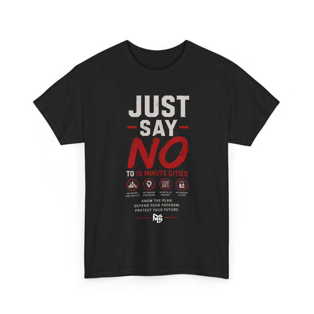 Just Say No Tee — 'Just Say No to 15 Minute Cities' Graphic T‑Shirt