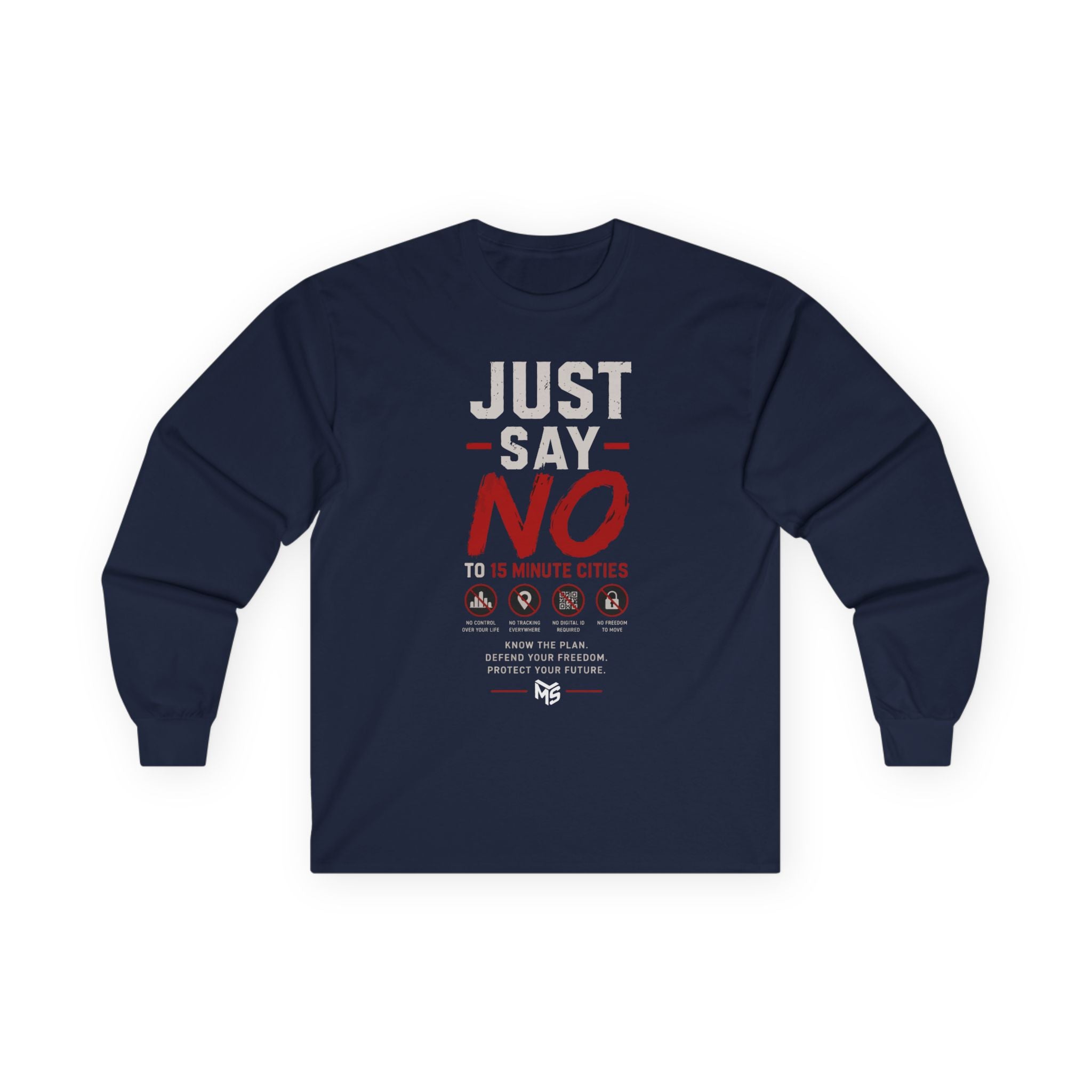 Long Sleeve Tee — "Just Say No To 15 Minute Cities" Empowerment Graphic