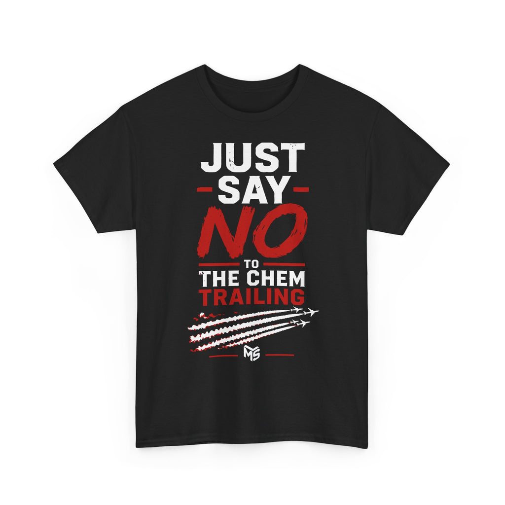 Just Say No to Chemtrailing T-Shirt — Look Up Wake Up Speak Up Protest Tee