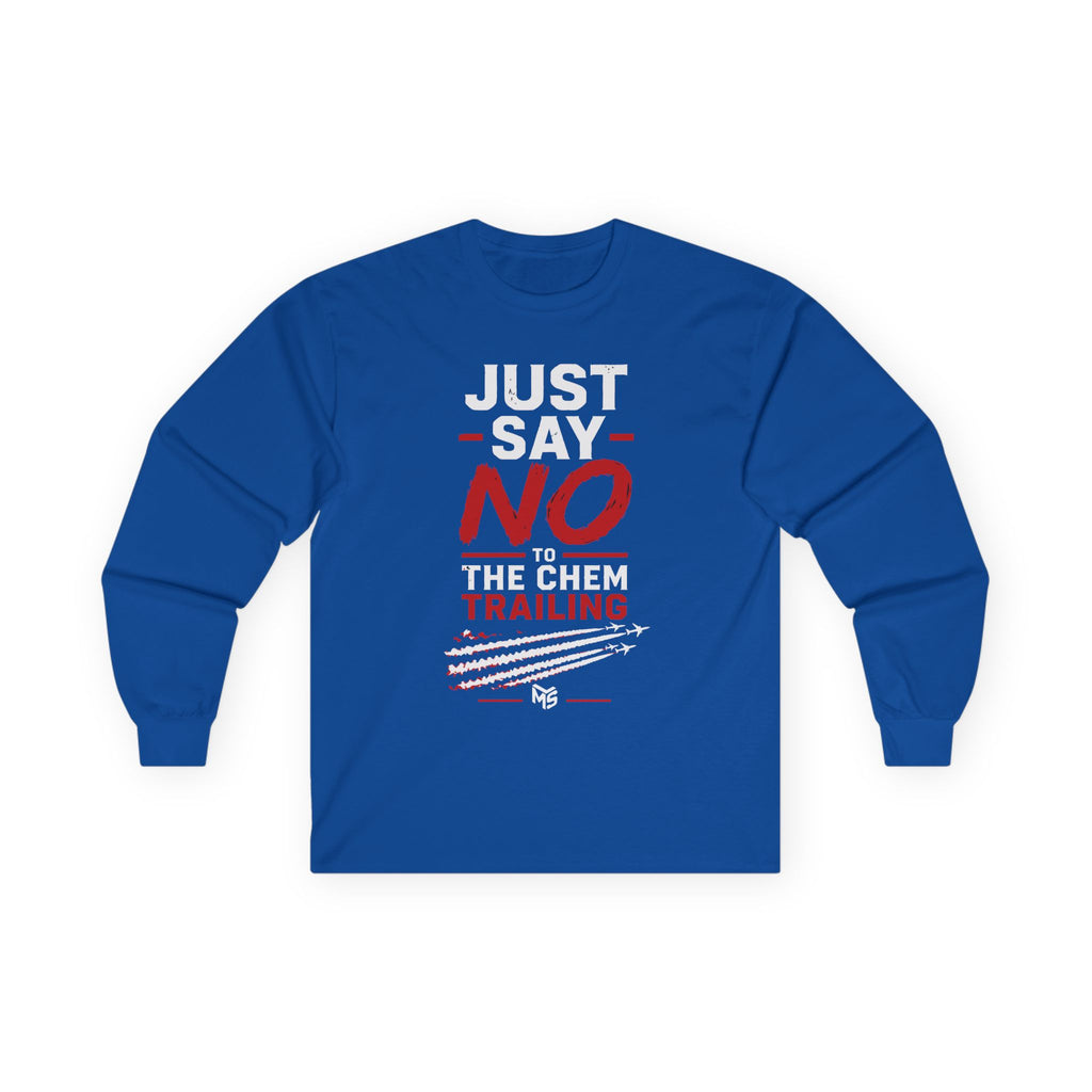 Long Sleeve Tee — "Just Say NO to the Chemtrailing" Protest Graphic