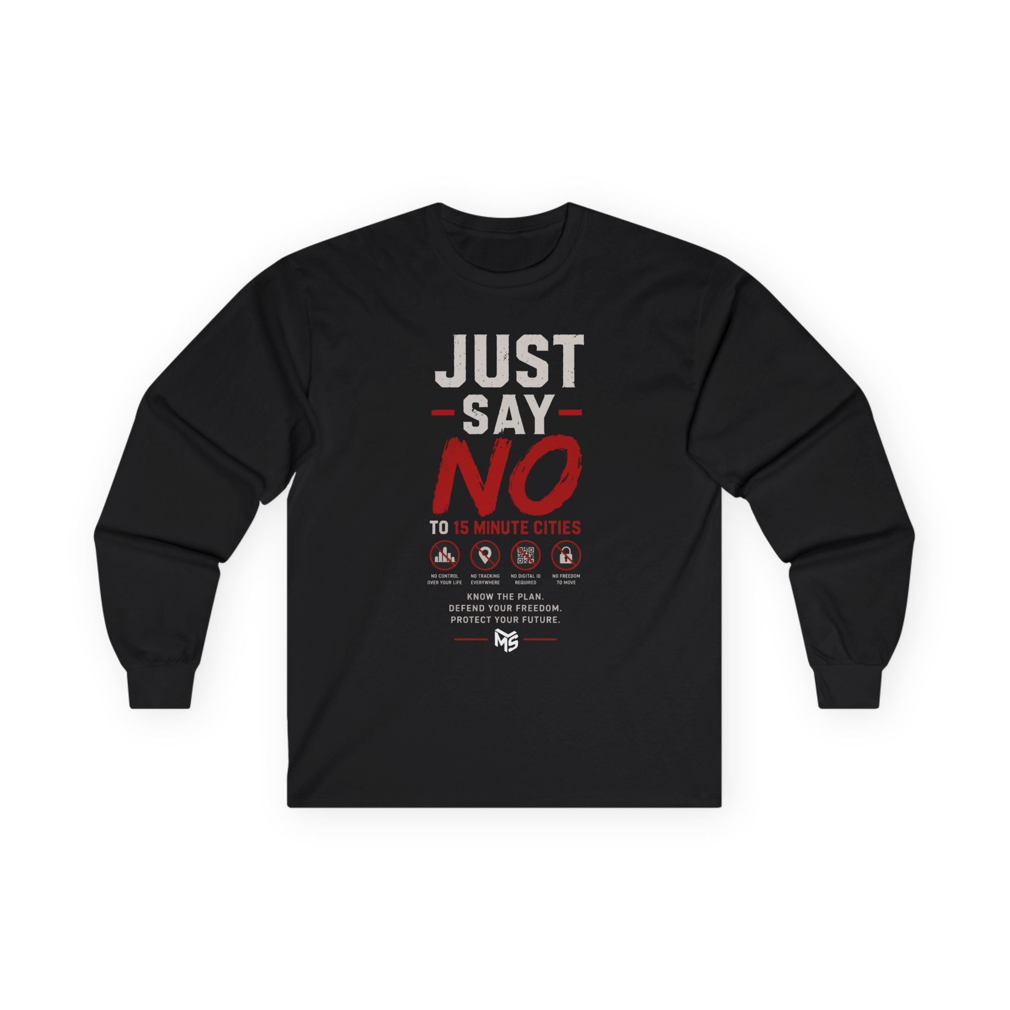 Long Sleeve Tee — "Just Say No To 15 Minute Cities" Empowerment Graphic