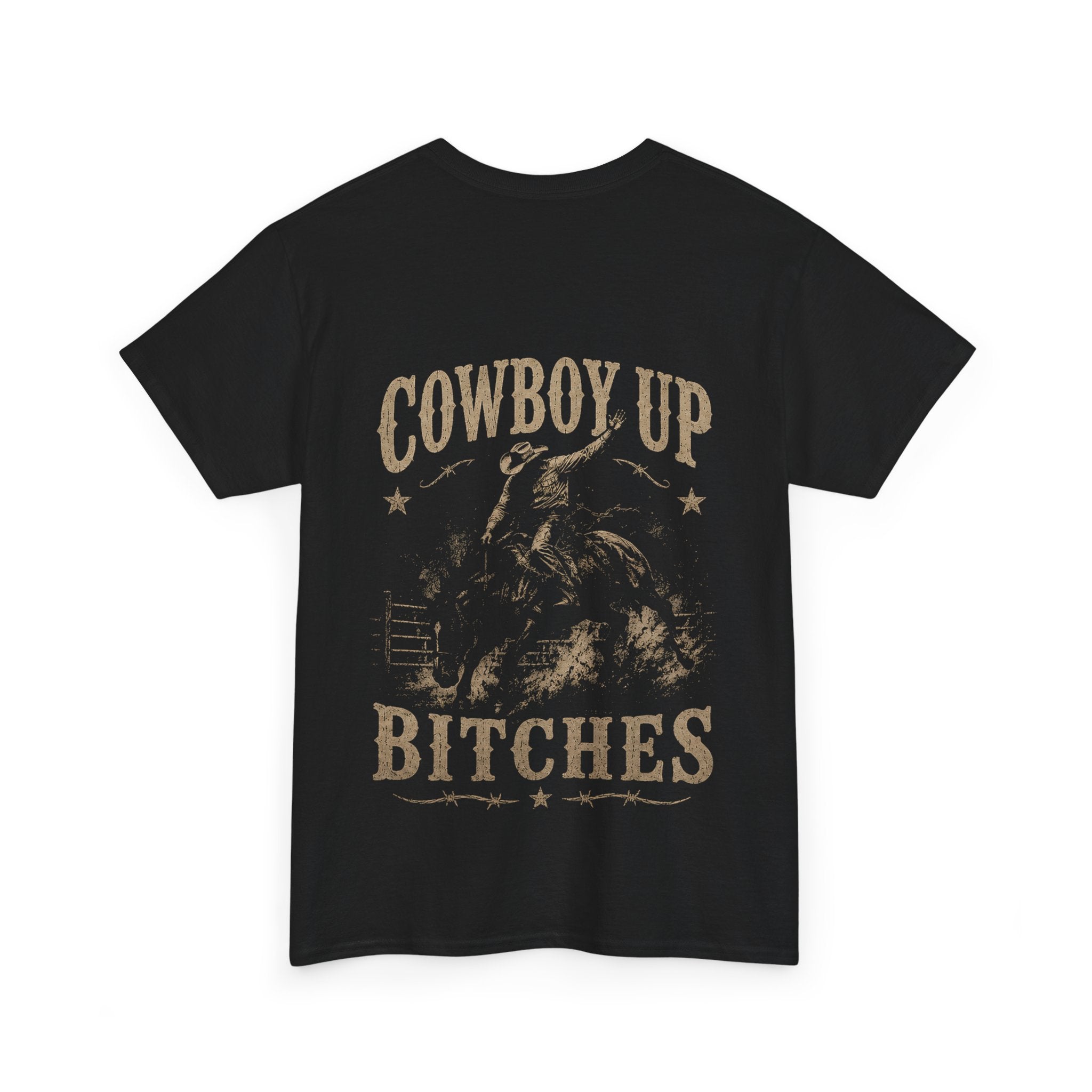 Cowboy Up Bitches T-Shirt — Western Rodeo Graphic Tee