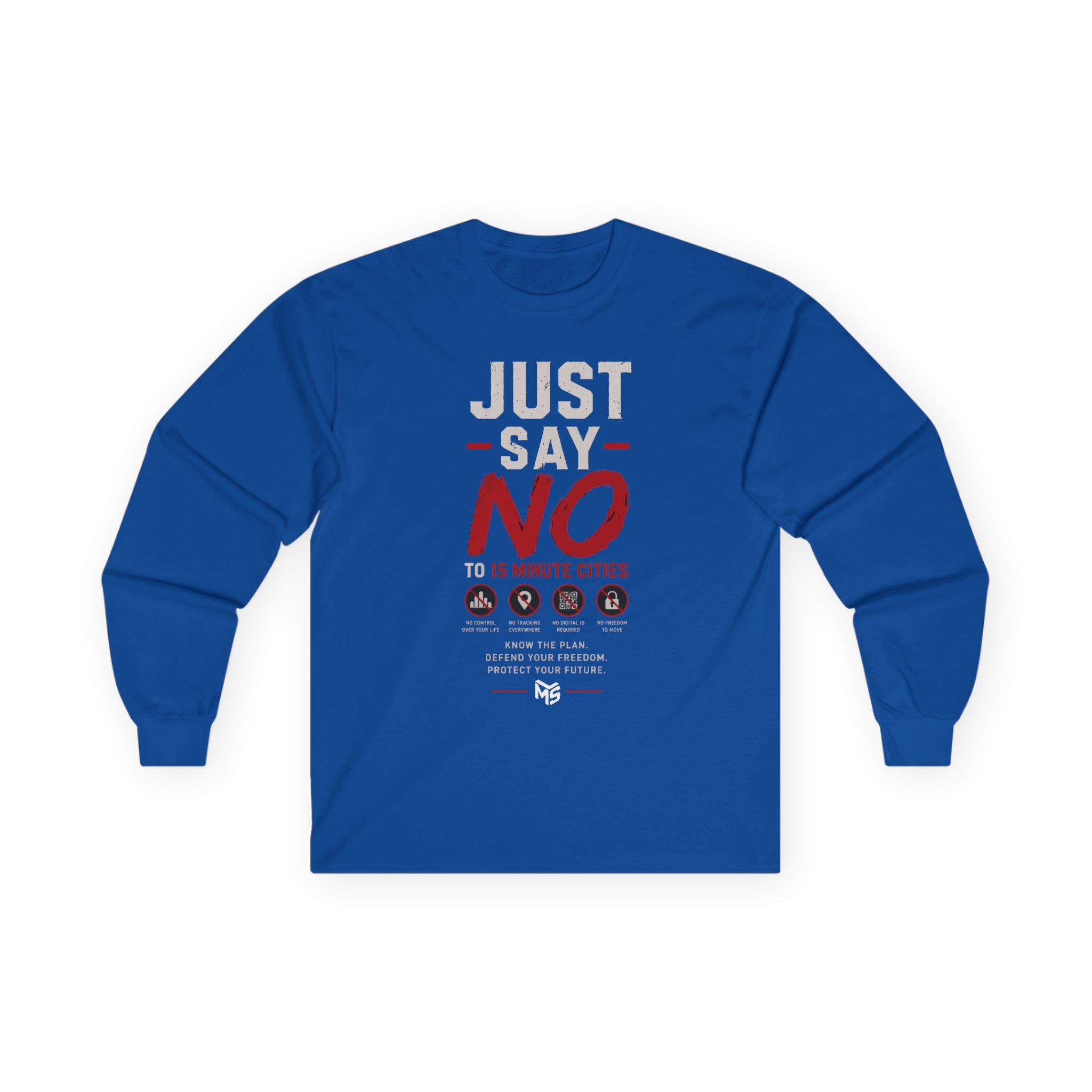 Long Sleeve Tee — "Just Say No To 15 Minute Cities" Empowerment Graphic